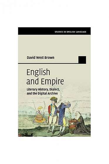 Coperta cărții English and Empire: Literary History, Dialect, and the Digital Archive