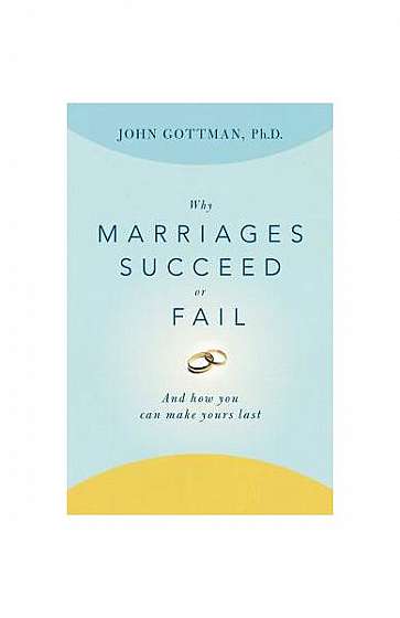 Coperta cărții Why Marriages Succeed or Fail: And How You Can Make Yours Last