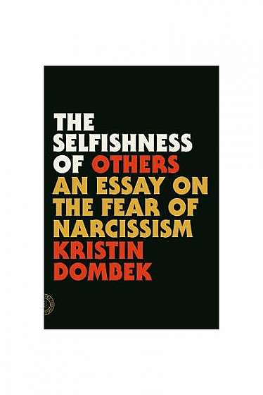 The Selfishness of Others: An Essay on the Fear of Narcissism