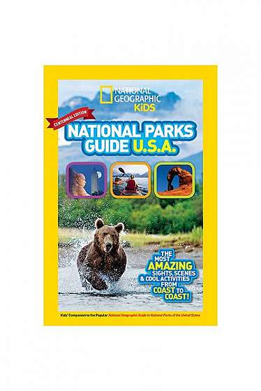 National Geographic Kids National Parks Guide USA Centennial Edition: The Most Amazing Sights, Scenes, and Cool Activities from Coast to Coast!