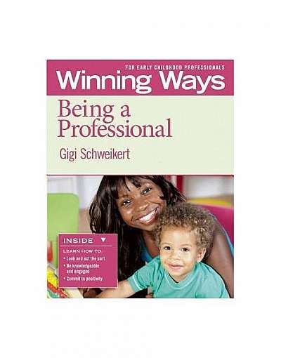 Being a Professional [3-Pack]: Winning Ways for Early Childhood Professionals