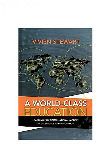 A World-Class Education: Learning from International Models of Excellence and Innovation
