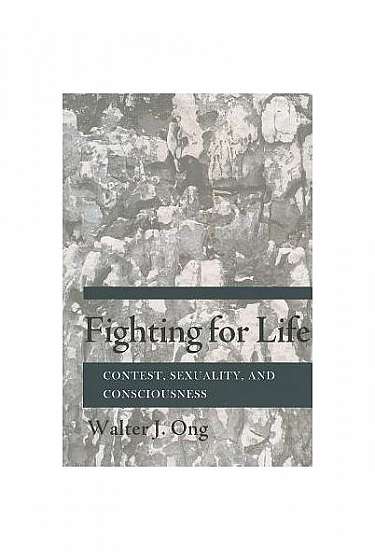 Fighting for Life: Contest, Sexuality, and Consciousness