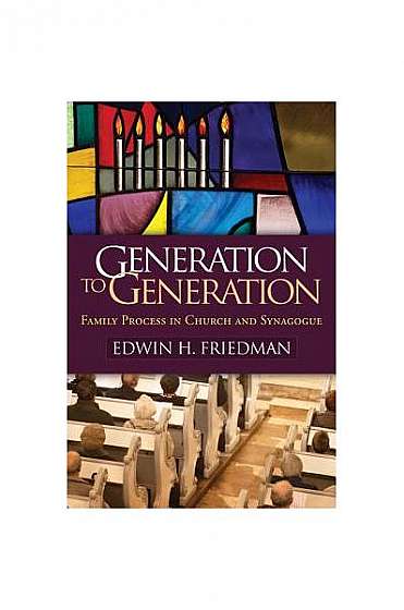 Generation to Generation: Family Process in Church and Synagogue