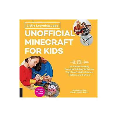 Little Learning Labs: Unofficial Minecraft for Kids: 24 Family-Friendly Creative Building Activities That Teach Math, Science, History, and Culture; P
