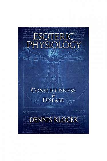 Coperta cărții Esoteric Physiology: Consciousness and Disease