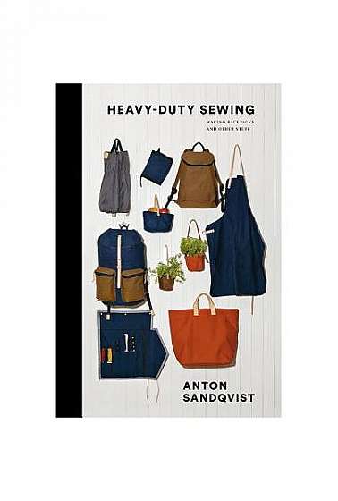 Heavy Duty Sewing: Making Backpacks and Other Stuff