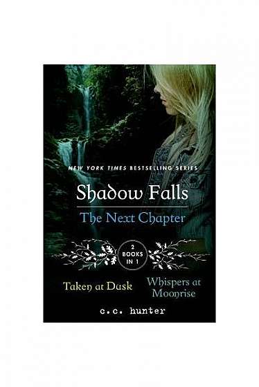 Coperta cărții Shadow Falls: The Next Chapter: Taken at Dusk and Whispers at Moonrise
