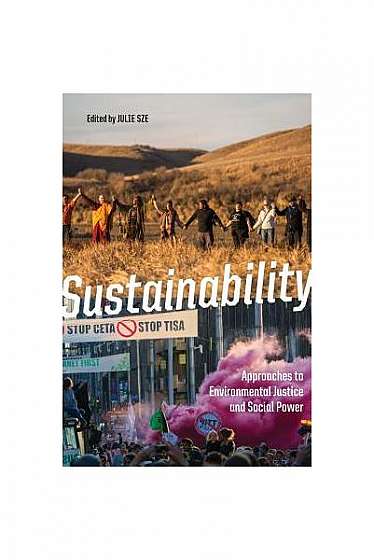 Sustainability: Approaches to Environmental Justice and Social Power