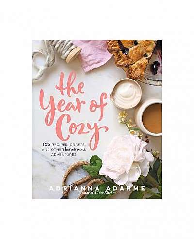 Coperta cărții The Year of Cozy: 125 Recipes, Crafts, and Other Homemade Adventures