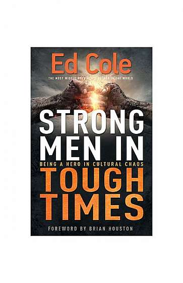 Strong Men in Tough Times: Being a Hero in Cultural Chaos