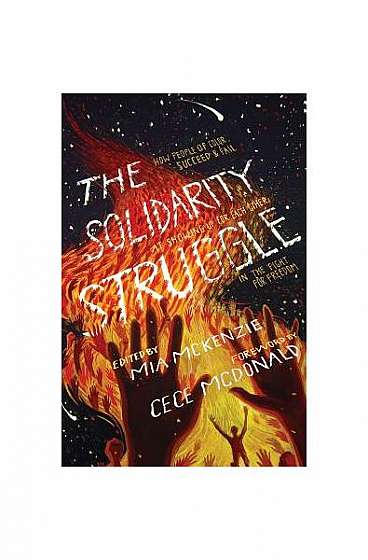 The Solidarity Struggle: How People of Color Succeed and Fail at Showing Up for Each Other in the Fight for Freedom