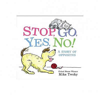 Coperta cărții Stop, Go, Yes, No!: A Story of Opposites