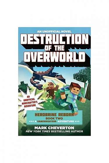 Destruction of the Overworld: Herobrine Reborn Book Two: A Gameknight999 Adventure: An Unofficial Minecrafter's Adventure