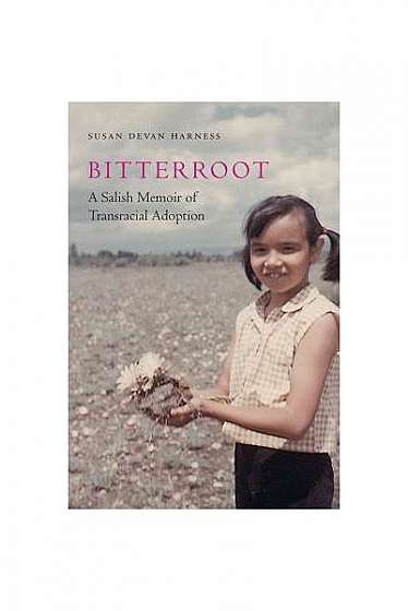 Bitterroot: A Salish Memoir of Transracial Adoption