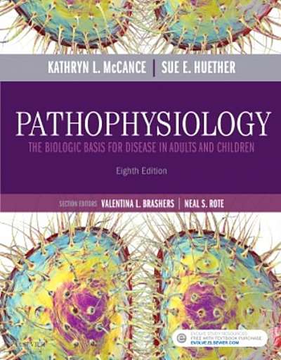 Pathophysiology: The Biologic Basis for Disease in Adults and Children