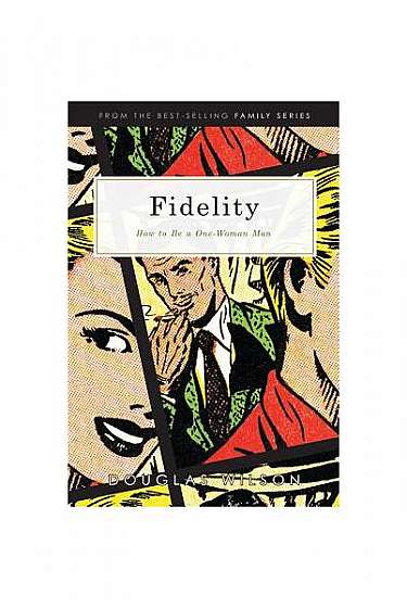Fidelity: How to Be a One-Woman Man