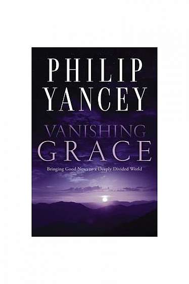 Vanishing Grace: Bringing Good News to a Deeply Divided World