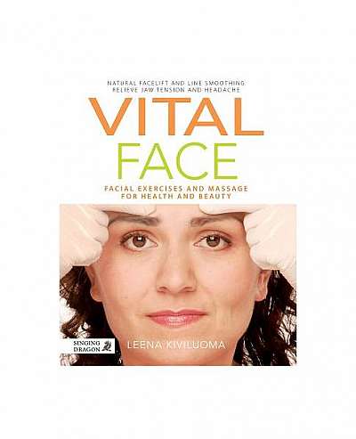 Vital Face: Facial Exercises and Massage for Health and Beauty