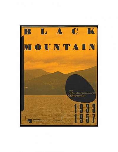 Black Mountain: An Interdisciplinary Experiment 1933a 1957