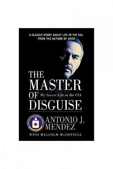 The Master of Disguise: My Secret Life in the CIA