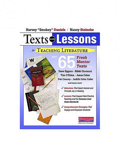 Texts and Lessons for Teaching Literature: With 65 Fresh Mentor Texts from Dave Eggers, Nikki Giovanni, Pat Conroy, Jesus Colon, Tim O'Brien, Judith O