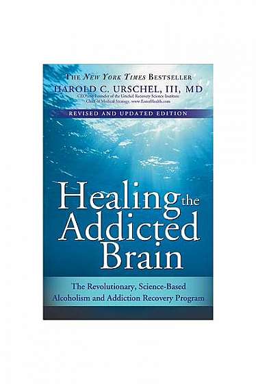 Coperta cărții Healing the Addicted Brain: The Revolutionary, Science-Based Alcoholism and Addiction Recovery Program