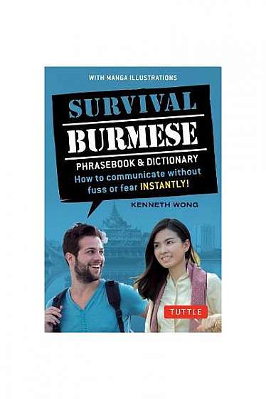 Survival Burmese Phrasebook & Dictionary: How to Communicate Without Fuss or Fear Instantly! (Manga Illustrations)