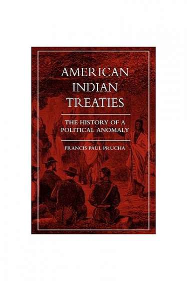 Coperta cărții American Indian Treaties: History of a Political Anomaly