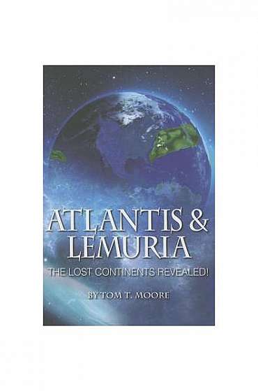 Atlantis and Lemuria: The Lost Continents Revealed