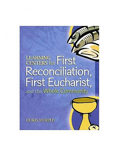 Learning Centers for First Reconcilation, First Eucharist, and the Whole Community