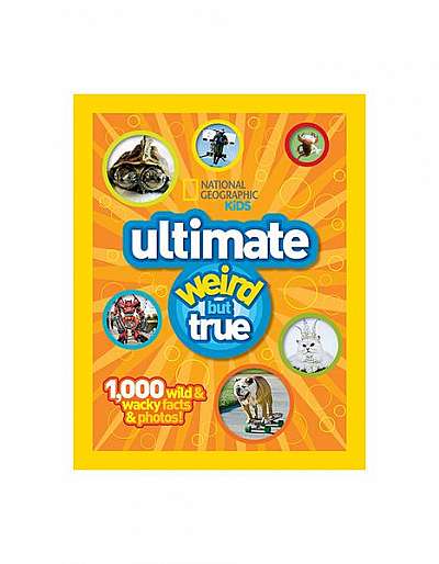 Ng Kids Ultimate Weird But True: 1,000 Wild & Wacky Facts and Photos