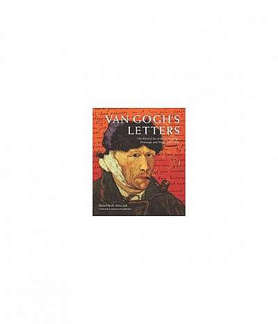 Van Gogh's Letters: The Mind of the Artist in Paintings, Drawings, and Words, 1875-1890