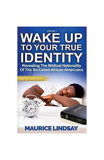 Wake Up to Your True Identity: Revealing the Biblical Nationality of the So-Called African Americans