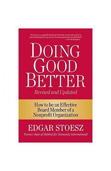 Doing Good Better: How to Be an Effective Board Member of a Nonprofit Organization