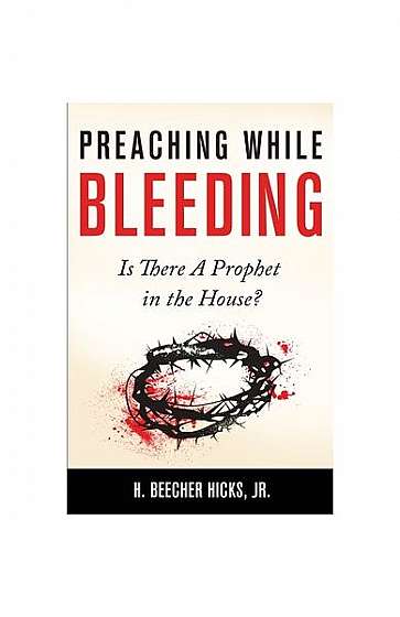 Coperta cărții Preaching While Bleeding: Is There a Prophet in the House?