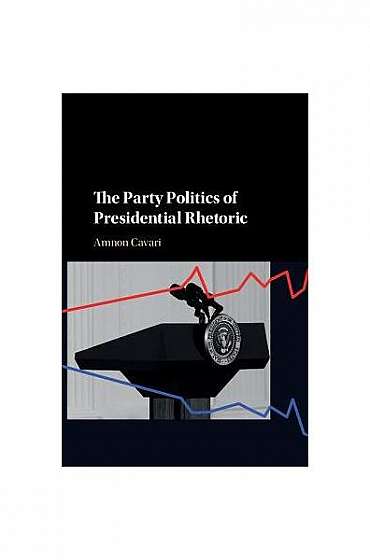 The Party Politics of Presidential Rhetoric