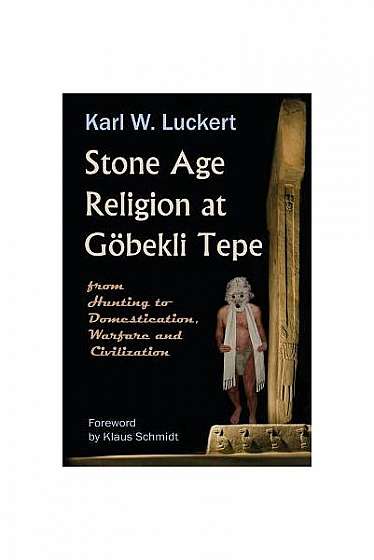 Stone Age Religion at Goebekli Tepe