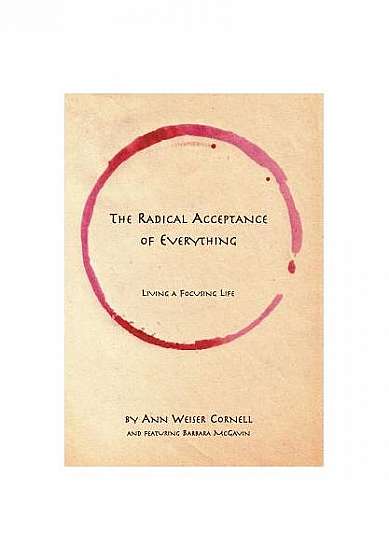 Coperta cărții The Radical Acceptance of Everything: Living a Focusing Life