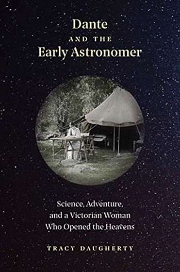 Coperta cărții Dante and the Early Astronomer: Science, Adventure, and a Victorian Woman Who Opened the Heavens