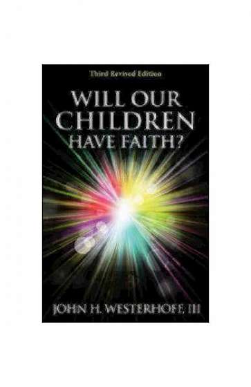 Will Our Children Have Faith?: Third Revised Edition
