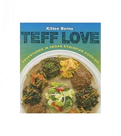 Coperta cărții Teff Love: Adventures in Vegan Ethiopan Cooking