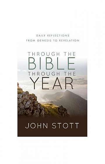 Through the Bible Through the Year: Daily Reflections from Genesis to Revelation