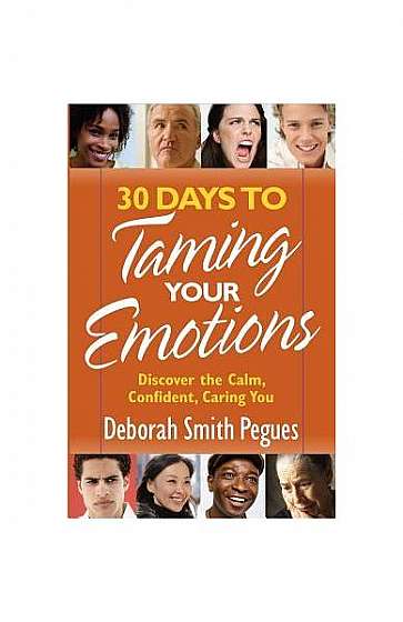 30 Days to Taming Your Emotions: Discover the Calm, Confident, Caring You