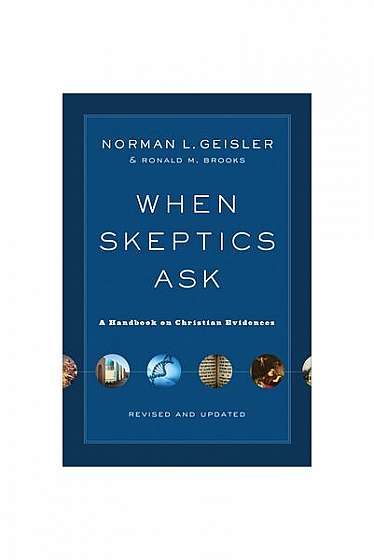 When Skeptics Ask: A Handbook on Christian Evidences