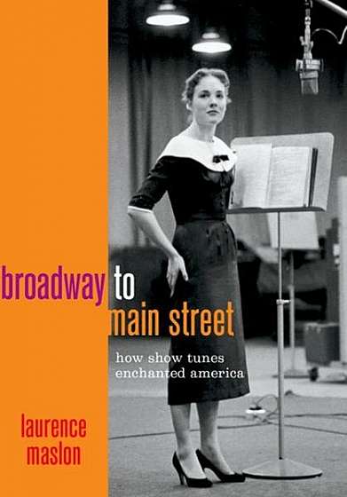 Coperta cărții Broadway to Main Street: How Show Tunes Enchanted America