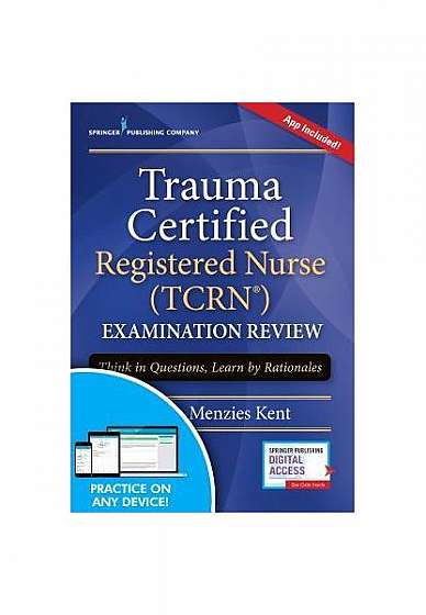 Trauma Certified Registered Nurse (Tcrn) Examination Review: Think in Questions, Learn by Rationales