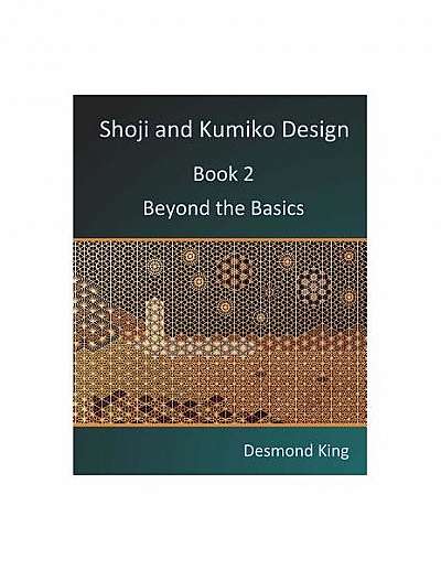 Shoji and Kumiko Design: Book 2 Beyond the Basics