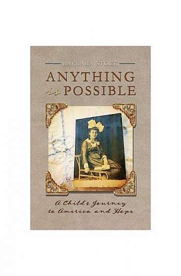 Anything Is Possible: A Child's Journey to America and Hope