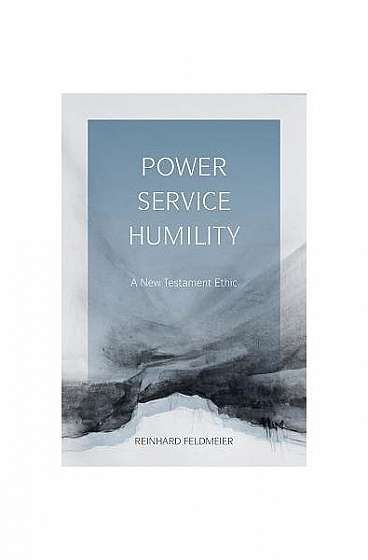 Coperta cărții Power, Service, Humility: A New Testament Ethic
